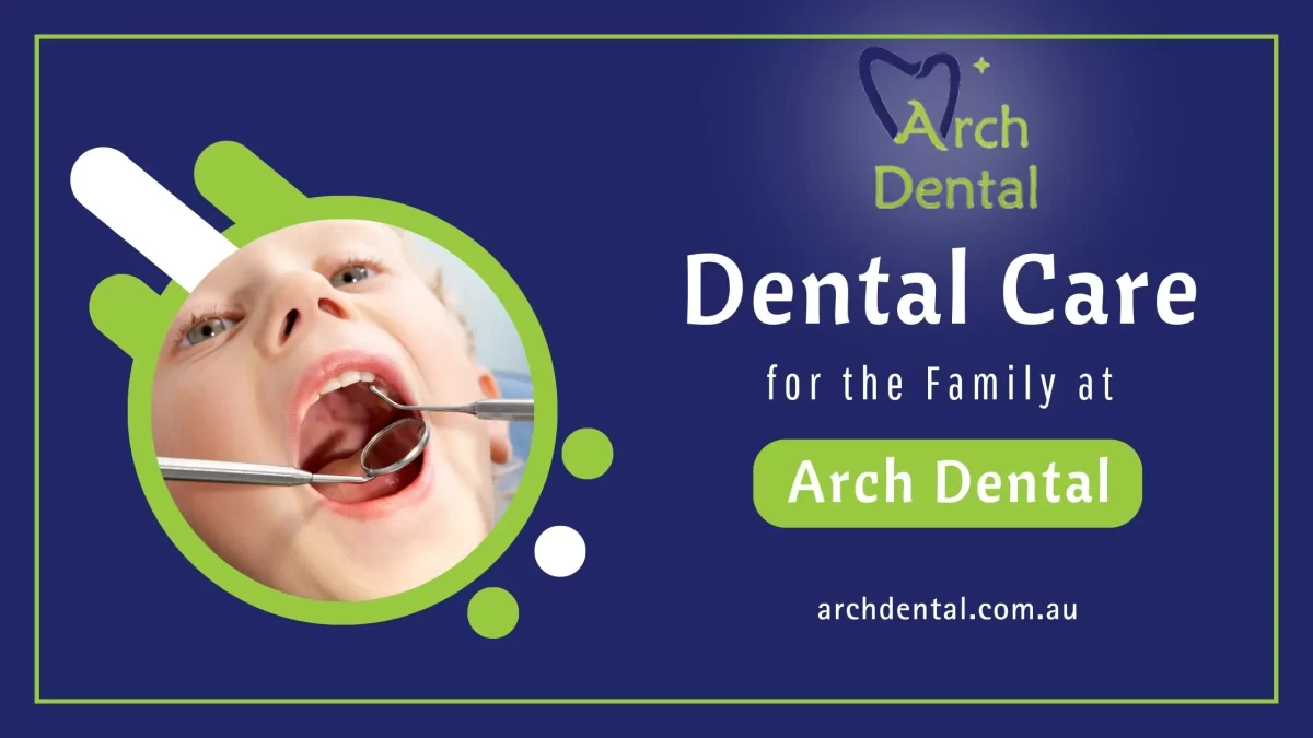 Dental Care for the Family at Arch Dental