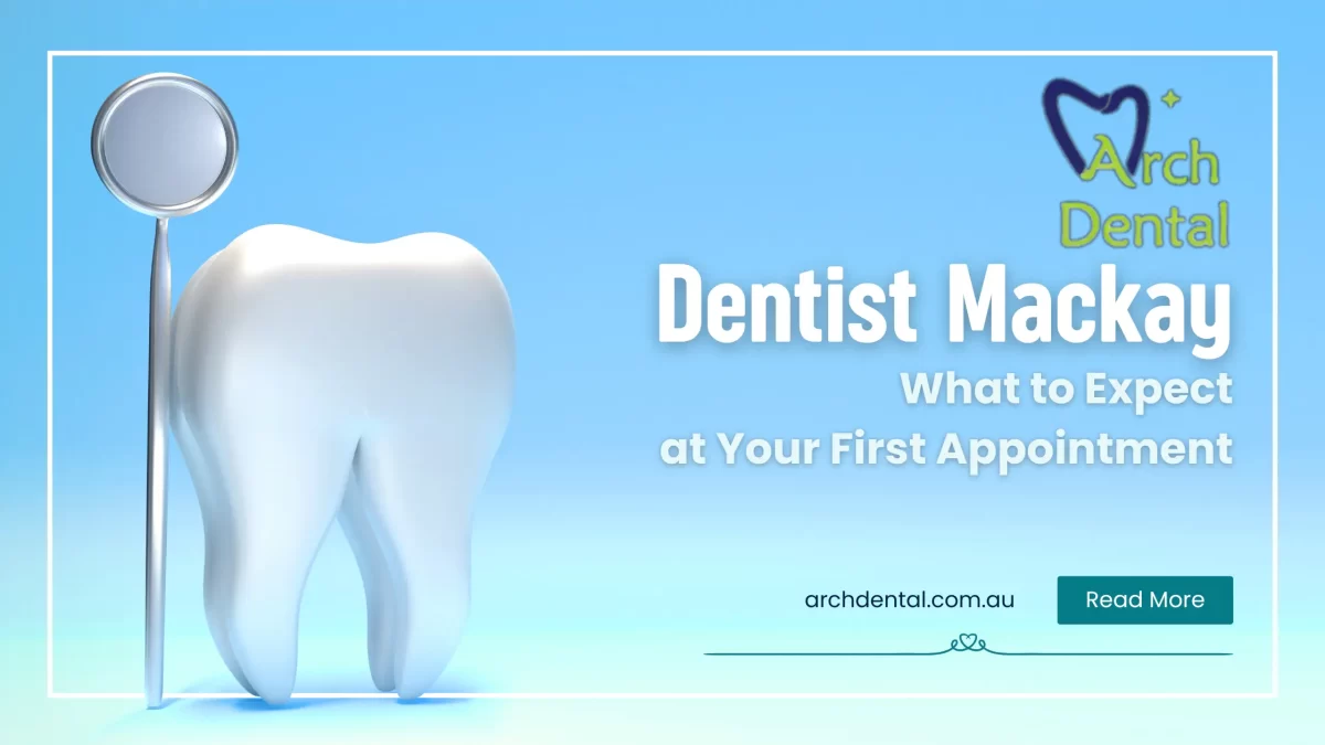 Dentist Mackay: What to Expect at Your First Appointment